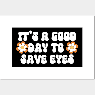 It's A Good Day To Save Eyes Posters and Art